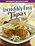 Incredibly Easy Tapas (Favorite Brand Name)