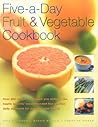 Five-a-Day Fruit & Vegetable Cookbook by Kate Whiteman Five-a-Day Fruit & Vegetable Cookbook by Kate Whiteman