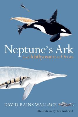 Neptune's Ark: From Ichthyosaurs to Orcas (Hardcover)
