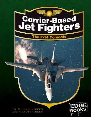 Carrier-Based Jet Fighters: The F-14 Tomcats (War Machines)