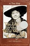 The Last of the Wild West Cowgirls: A True Story