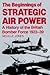 The Beginnings of Strategic Air Power (Studies in Air Power)