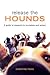 Release the Hounds: A Guide to Research for Journalists and Writers