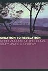 Creation to Revelation: A Brief Account of the Biblical Story