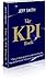 The KPI Book: The Ultimate Guide to Understanding the Key Performance Indicators of Your Business