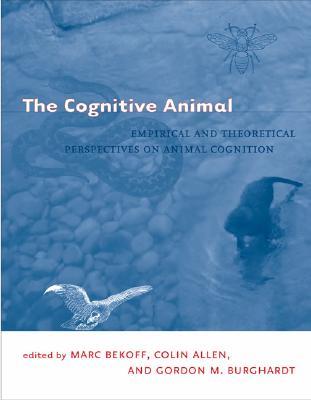 The Cognitive Animal: Empirical and Theoretical Perspectives on Animal Cognition (Paperback)