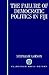 The Failure of Democratic Politics in Fiji