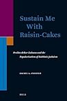 Sustain Me With Raisin-Cakes: Pesikta deRav Kahana and the Popularization of Rabbinic Judaism (Supplements to the Journal for the Study of Judaism, 133)