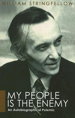 My People is the Enemy: An Autobiographical Polemic (William Stringfellow Library)