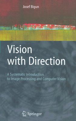 Vision with Direction: A Systematic Introduction to Image Processing and Computer Vision (Hardcover)