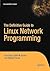The Definitive Guide to Linux Network Programming (Expert's Voice)