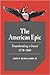 The American Epic: Transforming a Genre, 1770–1860 (Cambridge Studies in American Literature and Culture, Series Number 36)
