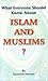 What everyone should know about Islam & Muslims by Suzanne Haneef