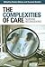 The Complexities of Care: Nursing Reconsidered (The Culture and Politics of Health Care Work)