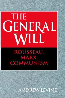The General Will: Rousseau, Marx, Communism (Hardcover)