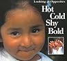 Hot, Cold, Shy, Bold Hot, Cold, Shy, Bold