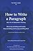 How to Write a Paragraph by Richard     Paul