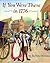 If You Were There in 1776 by Barbara Brenner