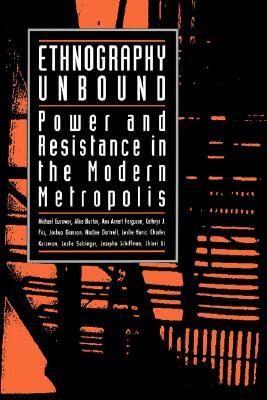 Ethnography Unbound: Power and Resistance in the Modern Metropolis (Paperback)
