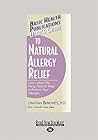 User's Guide to Natural Allergy Relief: Learn about the Many Ways to Reduce Your Allergies