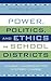 Power, Politics, and Ethics in School Districts: Dynamic Leadership for Systemic Change (Leading Systemic School Improvement)