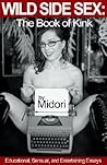 Wild Side Sex: The Book of Kink: Educational, Sensual, and Entertaining Essays