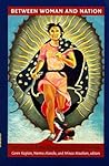 Between Woman and Nation: Nationalisms, Transnational Feminisms, and the State