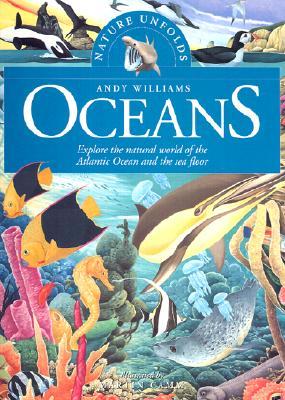 Oceans: Explore the Natural World of the Atlantic Ocean and the Sea Floor (Nature Unfolds)