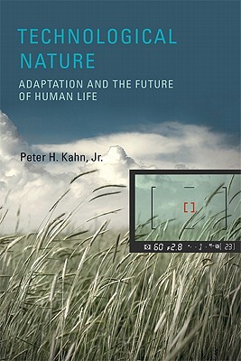 Technological Nature: Adaptation and the Future of Human Life (Hardcover)