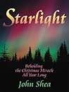 Starlight: Beholding the Christmas Miracle All Year Long