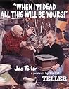 When I'm Dead All This Will Be Yours: Joe Teller - A Portrait By His Kid
