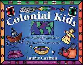 Colonial Kids: An Activity Guide to Life in the New World (Hands-On History)