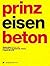 Prinz Eisenbeton 2 by Wolf D. Prix