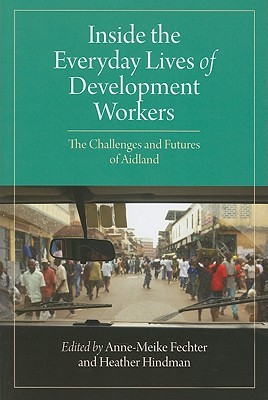 Inside the Everyday Lives of Development Workers: The Challenges and Futures of Aidland (Paperback)