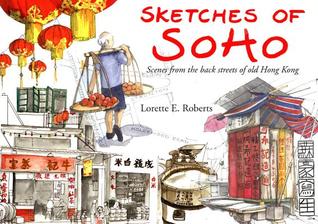 Sketches of Soho: Scenes from the Back Streets of Old Hong Kong (Hardcover)