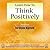Learn How to Think Positively by Glenn Harrold Learn How to Think Positively by Glenn Harrold