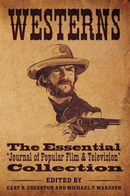 Westerns: The Essential 'Journal of Popular Film and Television' Collection (Hardcover)