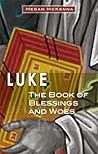 Luke: The Book of Blessings and Woes Luke: The Book of Blessings and Woes