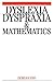 Dyslexia, Dyspraxia and Mathematics