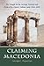 Claiming Macedonia: The Str...