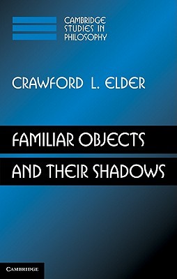 Familiar Objects and their Shadows (Cambridge Studies in Philosophy)