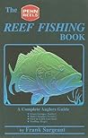 The Reef Fishing Book: A Complete Anglers Guide