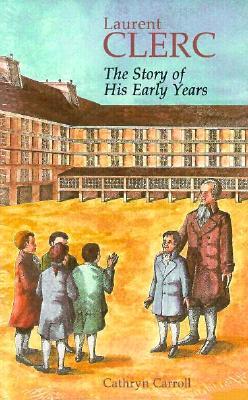 Laurent Clerc: The Story of His Early Years (Paperback)