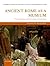 Ancient Rome as a Museum: Power, Identity, and the Culture of Collecting (Oxford Studies in Ancient Culture & Representation)