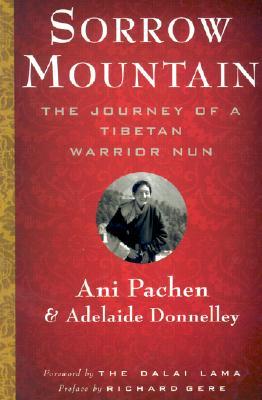 Sorrow Mountain: The Journey of a Tibetan Warrior Nun (Paperback)