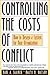 Controlling the Costs of Conflict: How to Design a System for Your Organization (Jossey-Bass Business & Management)