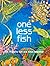 One Less Fish