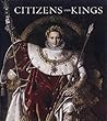 Citizens and Kings: Portraits in the Age of Revolution 1760-1830