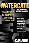 Watergate: The Corruption of American Politics and the Fall of Richard Nixon