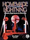 Homemade Lightning: Creative Experiments in Electricity